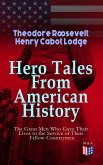 Hero Tales From American History - The Great Men Who Gave Their Lives to the Service (eBook, ePUB)