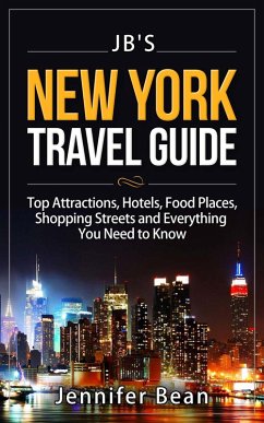 New York City Travel Guide: Top Attractions, Hotels, Food Places, Shopping Streets, and Everything You Need to Know (JB's Travel Guides) (eBook, ePUB) - Bean, Jennifer