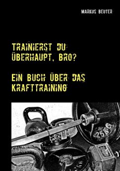 Trainierst du überhaupt, Bro? (eBook, ePUB) - Beuter, Markus