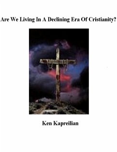 Are We Living In a Declining Era of Christianity? (eBook, ePUB) - Kapreilian, Ken