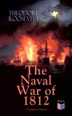 The Naval War of 1812 (Complete Edition) (eBook, ePUB)