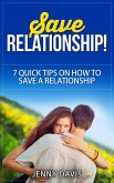 Save Relationship! 7 Quick Tips on How to Save a Relationship. (eBook, ePUB)