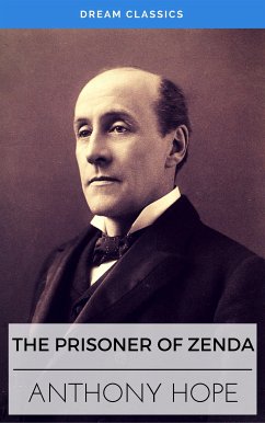 The Prisoner of Zenda (Dream Classics) (eBook, ePUB) - Classics, Dream; Hope, Anthony