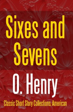 Sixes and Sevens (eBook, ePUB) - Henry, O.