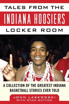 Tales from the Indiana Hoosiers Locker Room (eBook, ePUB) - Laskowski, John; Sutton, Stan