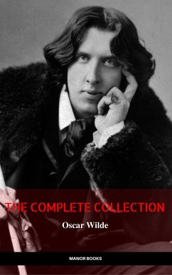 Oscar Wilde: The Complete Collection (The Greatest Writers of All Time) (eBook, ePUB) - Wilde, Oscar; Books, Manor