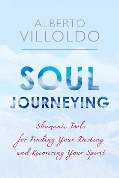Soul Journeying (eBook, ePUB) - Villoldo, Alberto