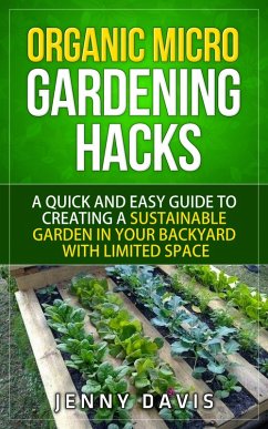 Organic Micro Gardening Hacks (eBook, ePUB) - Davis, Jenny