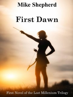 First Dawn: First Novel of the Lost Millenium Trilogy (eBook, ePUB) - Shepherd, Mike