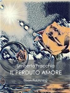 Il perduto amore (eBook, ePUB) - Fracchia, Umberto