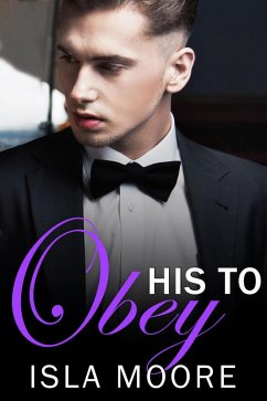 His to Obey (His to Keep, #1) (eBook, ePUB) - Moore, Isla