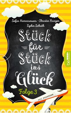 Stück für Stück ins Glück Bd.3 (eBook, ePUB) - Karassawas, Sofia; Schuth, Lydia; Burger, Christin