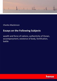 Essays on the Following Subjects - Mackinnon, Charles