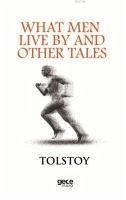 What Men Live By and Other Tales - Tolstoy