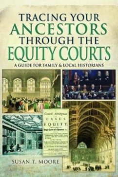 Tracing Your Ancestors Through the Equity Courts - Moore, Susan T