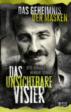 Das unsichtbare Visier, Das Geheimnis der Masken - Schauer, Herbert;Bonhoff, Otto