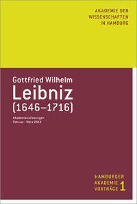 Gottfried Wilhelm Leibniz (1646-1716) - Akademie der Wissenschaften in Hamburg; Kreuzer, Edwin J.; Knobloch, Eberhard; Gädeke, Nora; Bredekamp, Horst; Sonar, Thomas