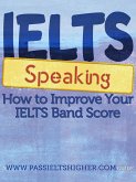 IELTS Speaking - How to improve your bandscore (How to Improve your IELTS Test bandscores) (eBook, ePUB)