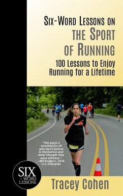 Six-Word Lessons on the Sport of Running: 100 Lessons to Enjoy Running for a Lifetime (eBook, ePUB) - Cohen, Tracey