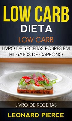 Cover Low Carb: Dieta Low Carb: Livro de Receitas Pobres em Hidratos de Carbono (Livro de receitas) (eBook, ePUB)