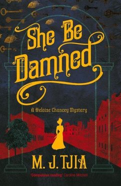 She Be Damned: A Heloise Chancey Mystery Volume 1 - Tjia, M.J.