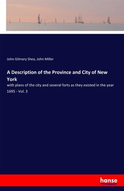 A Description of the Province and City of New York - Shea, John Gilmary; Miller, John