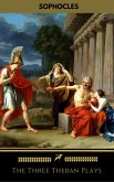 The Three Theban Plays: Antigone; Oedipus the King; Oedipus at Colonus (eBook, ePUB) The Three Theban Plays: Antigone; Oedipus the King; Oedipus at Colonus (eBook, ePUB)