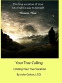 Your True Calling Finding Your True Vocation (eBook, ePUB)