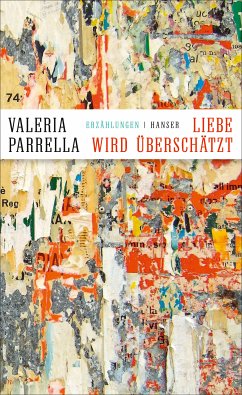 Liebe wird überschätzt (eBook, ePUB) - Parrella, Valeria