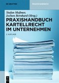 Praxishandbuch Kartellrecht im Unternehmen Praxishandbuch Kartellrecht im Unternehmen