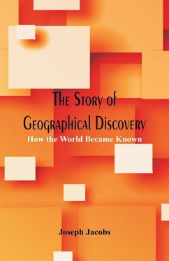 The Story of Geographical Discovery - Jacobs, Joseph