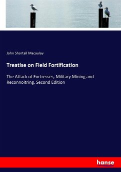 Treatise on Field Fortification - Macaulay, John Shortall