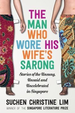 The Man Who Wore His Wife's Sarong - Lim, Suchen Christine