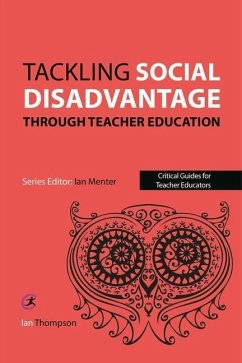 Tackling Social Disadvantage through Teacher Education - Thompson, Ian