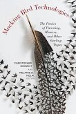 Mocking Bird Technologies: The Poetics of Parroting, Mimicry, and Other Starling Tropes