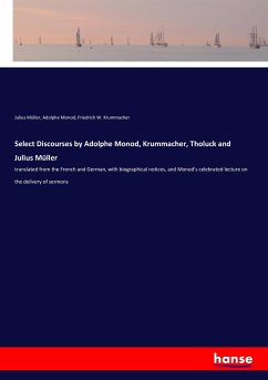 Select Discourses by Adolphe Monod, Krummacher, Tholuck and Julius Müller - Müller, Julius; Monod, Adolphe; Krummacher, Friedrich W.