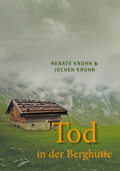 Tod in der Berghütte - Krohn, Jochen;Krohn, Renate