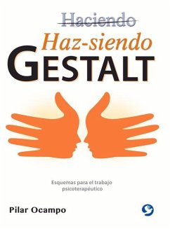 Haz-Siendo Gestalt: Esquemas Para El Trabajo Psicoterapéutico - Ocampo, Pilar