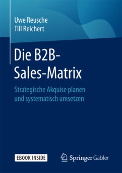 Die B2B-Sales-Matrix, m. 1 Buch, m. 1 E-Book - Reusche, Uwe;Reichert, Till