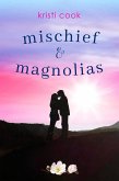 Mischief & Magnolias (eBook, ePUB) Mischief & Magnolias (eBook, ePUB)