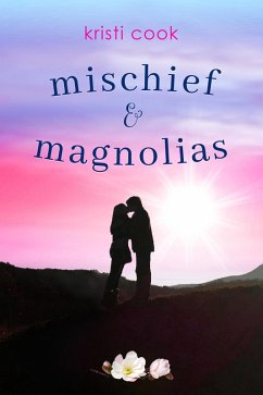 Mischief & Magnolias (eBook, ePUB) - Cook, Kristina