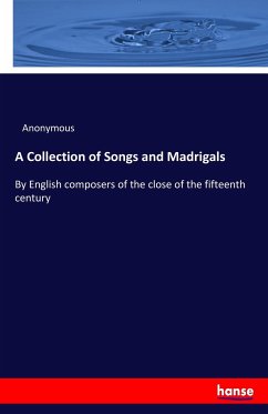 A Collection of Songs and Madrigals - Anonymous