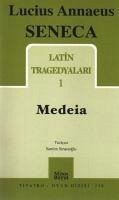 Latin Tragedyalari 1 Medeia - Annaeus Seneca, Lucius