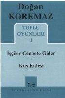 Isciler Cennete Gider - Kus Kafesi - Korkmaz, Dogan