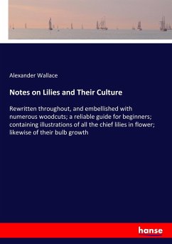 Notes on Lilies and Their Culture - Wallace, Alexander