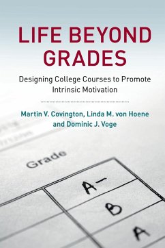 Life beyond Grades - Covington, Martin V. (University of California, Berkeley); Hoene, Linda M. von (University of California, Berkeley); Voge, Dominic J. (Princeton University, New Jersey)