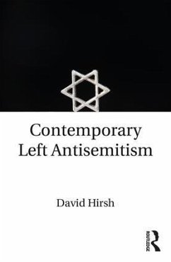 Contemporary Left Antisemitism - Hirsh, David