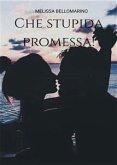 Che stupida promessa! (eBook, ePUB)