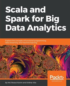 Scala and Spark for Big Data Analytics - Karim, Md. Rezaul; Alla, Sridhar