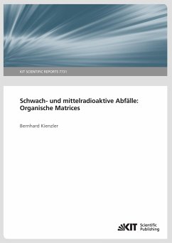 Schwach- und mittelradioaktive Abfälle: Organische Matrices. - Kienzler, Bernhard